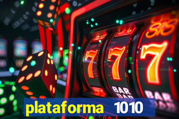 plataforma 1010 jogo do tigre